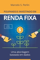 Poupando e Investindo em Renda Fixa: Uma Abordagem Baseada em Dados 8592243599 Book Cover