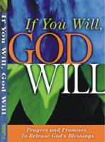 If You Will, God Will: Releasing the Promises of God in Your Life 1577943147 Book Cover