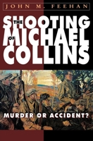 The Shooting of Michael Collins: Murder or Accident? 1781179212 Book Cover
