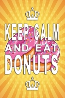 Keep Calm and eat donuts Notebook: Sweet Donut Notebook, Diary and Journal with 120 Lined Pages 1670944670 Book Cover