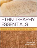 Ethnography Essentials: Designing, Conducting, and Presenting Your Research 0470343893 Book Cover