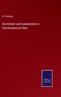Die Arbeiter und Communisten in Griechenland und Rom 3375115539 Book Cover