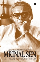 Mrinal Sen: Sixty Years In Search Of Cinema 8172238355 Book Cover