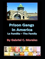 Prison Gangs in America: La Familia - The Family 1518705847 Book Cover