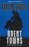 Hunting Ghosts: A Team Reaper Thriller 1647347335 Book Cover