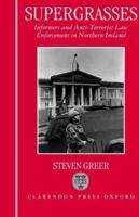 Supergrasses: A Study in Anti-Terrorist Law Enforcement in Northern Ireland 019825766X Book Cover
