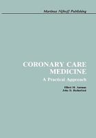 Coronary Care Medicine: A Practical Approach 0898387884 Book Cover
