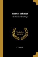 Samuel Johnson: His Words and His Ways 0469752157 Book Cover