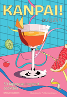 Kanpai!: 50 Cocktails Inspired by Japan 1923049852 Book Cover
