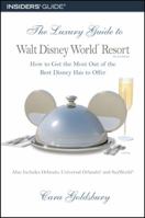 The Luxury Guide to Walt Disney World Resort: How to Get the Most Out of the Best Disney Has to Offer (Insiders Guide) 0972697217 Book Cover