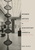 Women Artists in Midcentury America: A History in Ten Exhibitions 178914843X Book Cover