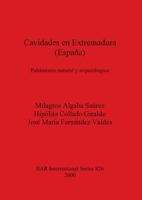 Cavidades En Extremadura (Espa~na): Patrimonio Natural y Arqueologico (Bar International Series) 1841711225 Book Cover