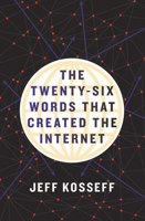The Twenty-Six Words That Created the Internet 1501714414 Book Cover