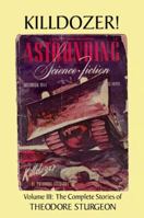 Killdozer! (Complete Stories of Theodore Sturgeon 3) 1556432275 Book Cover