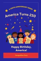 America Turns 250!: A Birthday Story of Freedom and Hope (250th Anniversary Children's Series) B0H21R79CS Book Cover