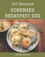 150 Homemade Breakfast Egg Recipes: Happiness is When You Have a Breakfast Egg Cookbook! B08FP9P16L Book Cover