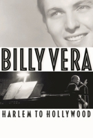 Billy Vera: Harlem to Hollywood 161713662X Book Cover