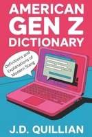 AMERICAN GEN Z DICTIONARY: Definitions and Explanations of Modern Slang B0DRKGBXB1 Book Cover