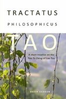 Tractatus Philosophicus Tao: A short treatise on the Tao Te Ching of Lao Tzu 0955684455 Book Cover