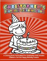 Christopher's Birthday Coloring Book Kids Personalized Books: A Coloring Book Personalized for Christopher that includes Children's Cut Out Happy Birt 1983989398 Book Cover