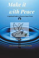Make it with Peace: A Spiritual Guide to Discover Inner Peace B0CCW3V25L Book Cover