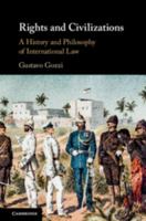 Rights and Civilizations: A History and Philosophy of International Law 1108464017 Book Cover