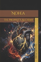 Nohea: The Prophet’s Alchemy B0GY2V2VRH Book Cover
