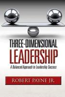 Three-Dimensional Leadership: A Balanced Approach to Leadership Success 1978481268 Book Cover