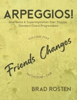 Arpeggios!: Inversions And Superimposition Over Popular Standard Chord Progressions, Volume 5 B08Z2JNRLM Book Cover