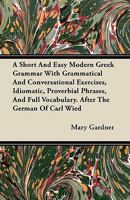 A Short and Easy Modern Greek Grammar 1015698190 Book Cover