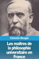 Les maîtres de la philosophie universitaire en France 3988814741 Book Cover