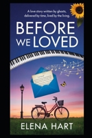 BEFORE WE LOVED: A love story written by ghosts, delivered by time, lived by the living. B0FT7S2WPQ Book Cover