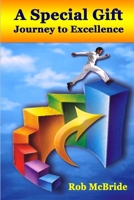 A Special Gift: Journey to Excellence 1430301651 Book Cover
