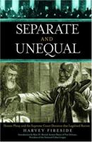 Separate and Unequal: Homer Plessy and the Supreme Court Decision that Legalized Racism 0786712937 Book Cover