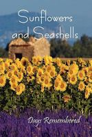 Sunflowers and Seashells: Days Remembered 1608800792 Book Cover