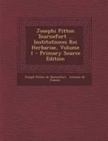 Institutiones Rei Herbariae, Volume 1 1295094398 Book Cover