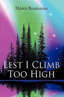 Lest I Climb Too High 1449079903 Book Cover