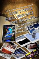 Dentro del Rayo de Bola: Estudio Cient�fico de Una Larga Vida de Experiencias Con Ovnis 1092702458 Book Cover
