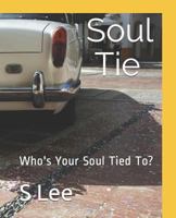 Soul Ties: Who's Your Soul Tied To? 1718074247 Book Cover