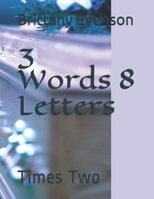 3 Words 8 Letters: Times Two B08DSSCSKK Book Cover