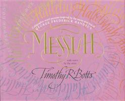 Messiah:  Calligraphic Word Pictures Inspired by the Music and Text of George Frederick Handel's Messiah, With Notes by the Artist 0842342354 Book Cover