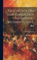Geschichte Des Schleswigschen Infanterie-Regiments, Issue 84 1022862537 Book Cover