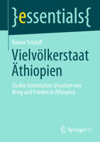 Vielvölkerstaat Äthiopien: Zu den historischen Ursachen von Krieg und Frieden in Äthiopien (essentials) 3658354968 Book Cover
