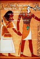 The ANCIENT SCIENCE OF VIBRATION - THE TEACHINGS OF TEHUTI 1312916583 Book Cover