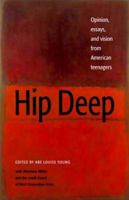 Hip Deep: Opinion, Essays, and Vision from American Teenagers 0976270625 Book Cover