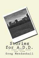 Stories for A.D.D.: i just dont have the time 1987694015 Book Cover