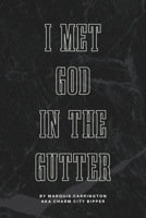 I MET GOD IN THE GUTTER B0CS65RZBT Book Cover