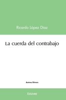 La cuerda del contrabajo (Spanish Edition) 2414542322 Book Cover