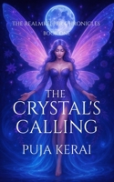 The Realmkeeper Chronicles Book One: The Crystal's Calling: Fantasy Adventure Story for girls 9-15 / 5x8 inches 108 pages B0FLDRLZL3 Book Cover