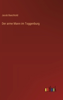 Der arme Mann im Toggenburg (German Edition) 3385075033 Book Cover